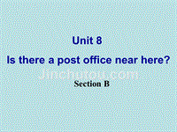 七年级英语下册Unit8_Is_there_a_post_office_near_here_SectionB课件(新版)人教新目标版