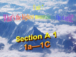 人教八下英语Unit 7 What's the highest mountain in the world SectionA（1a-1c）课件